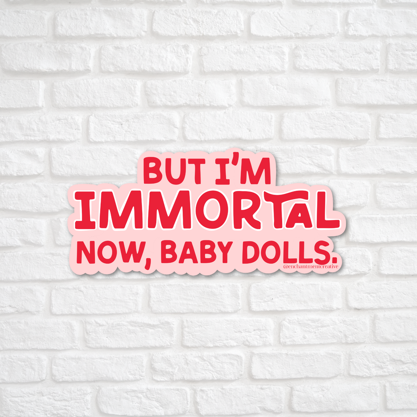I’m Immortal Now Sticker