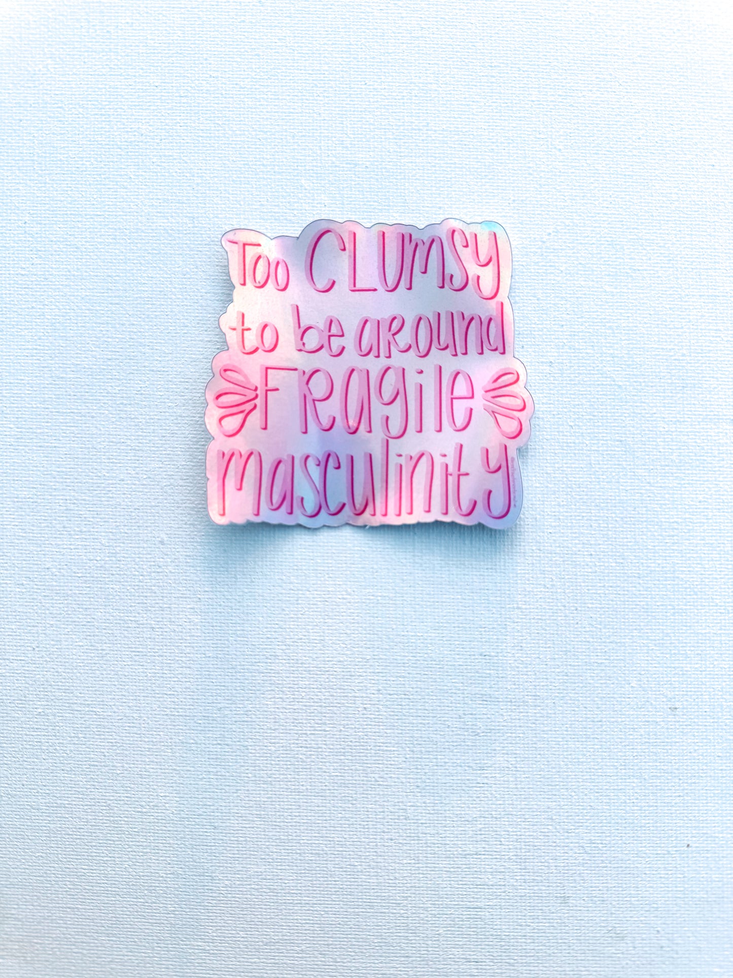 Fragile Masculinity Holographic Sticker