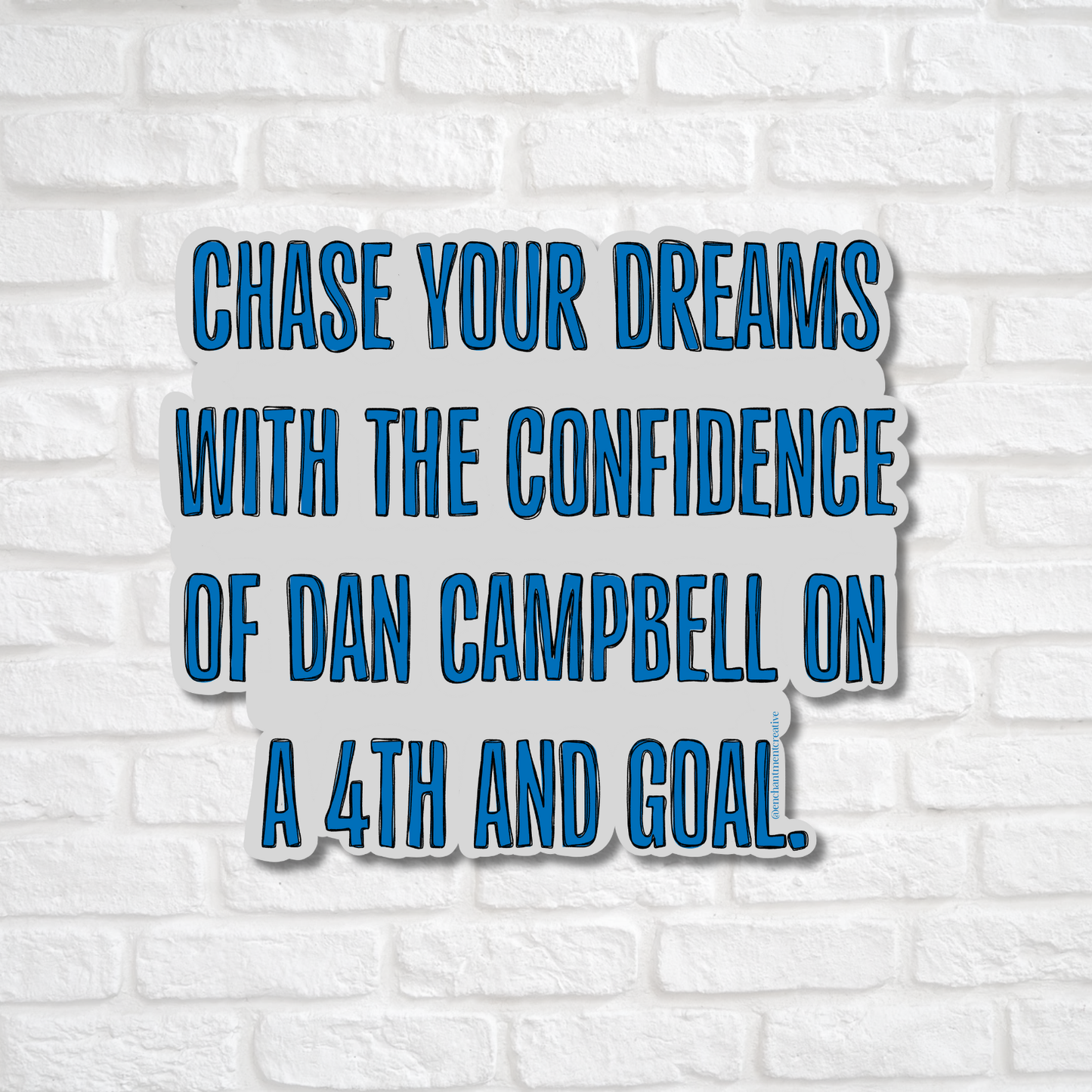 Chase Your Dreams Dan Campbell Sticker