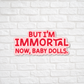 I’m Immortal Now Sticker