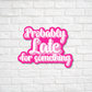 Probably Late for Something Sticker