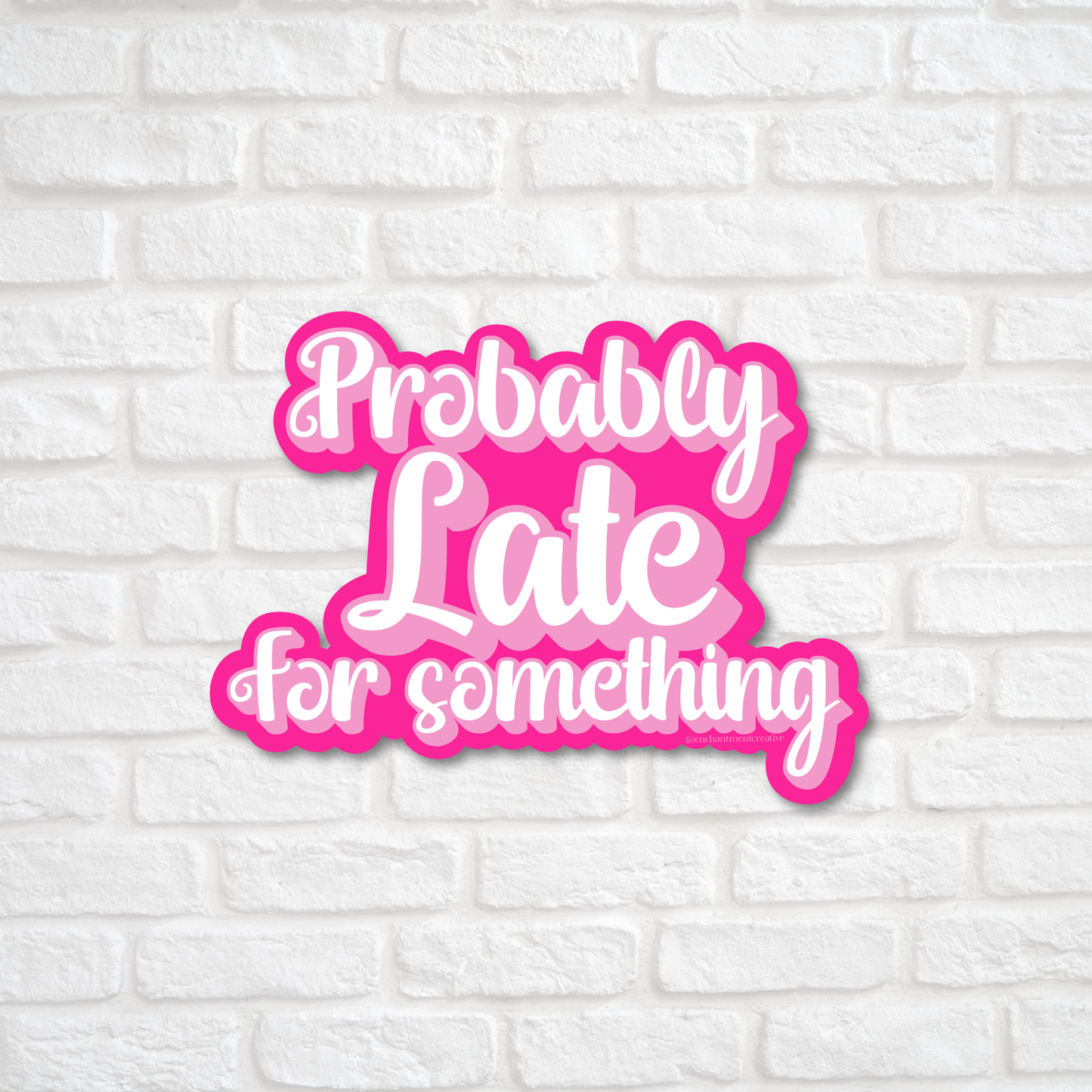 Probably Late for Something Sticker