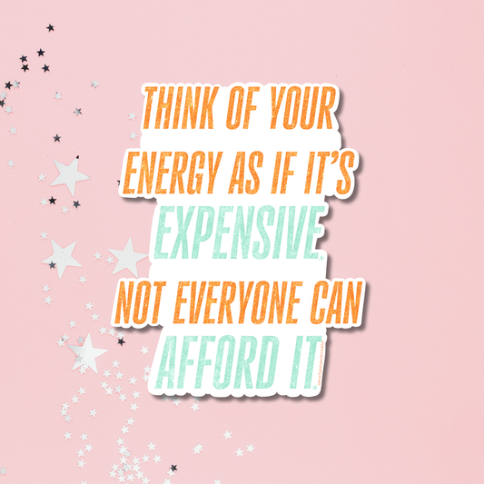 Your Energy Is Expensive Sticker