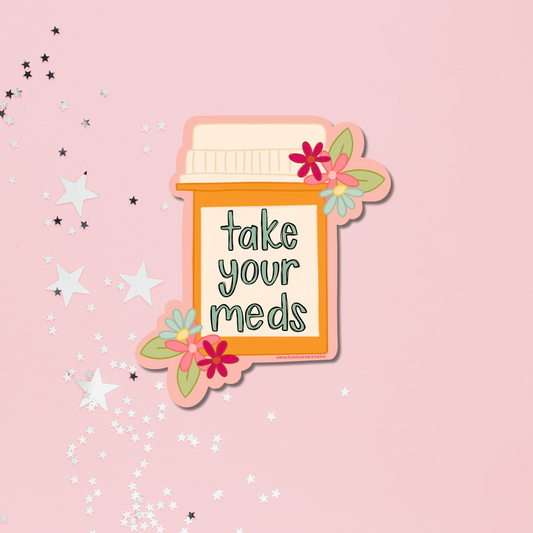 Take Your Meds Sticker